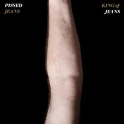 King of Jeans by Pissed Jeans