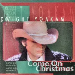 Come On Christmas by Dwight Yoakam