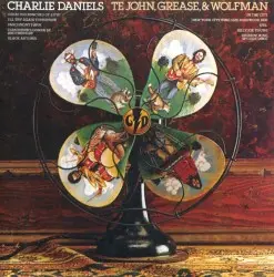Te John, Grease, & Wolfman by The Charlie Daniels Band