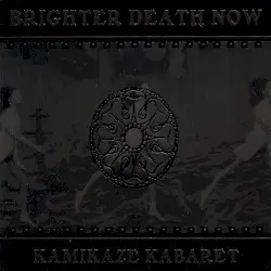 Kamikaze Kabaret by Brighter Death Now
