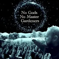 No Gods No Master Gardeners 2.0 by Sole