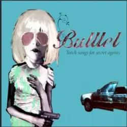 Torch Songs for Secret Agents by Bulllet
