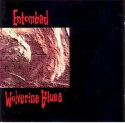 Wolverine Blues by Entombed