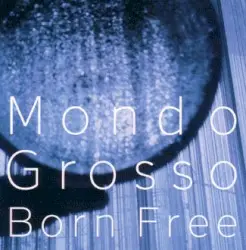 Born Free by Mondo Grosso