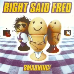 Smashing! by Right Said Fred