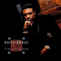 I'll Give All My Love to You by Keith Sweat
