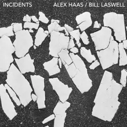 Incidents by Alex Haas / Bill Laswell