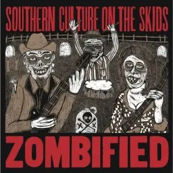 Zombified by Southern Culture on the Skids