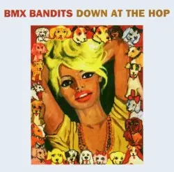 Down at the Hop by BMX Bandits