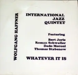 Whatever It Is by Wolfgang Haffner International Jazz Quintet