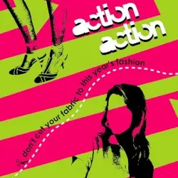 Don’t Cut Your Fabric to This Year’s Fashion by Action Action