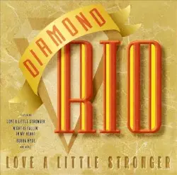 Love a Little Stronger by Diamond Rio