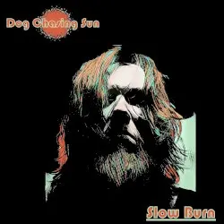 Slow Burn by Dog Chasing Sun