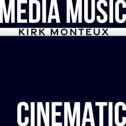 Media Music Cinematic by Kirk Monteux