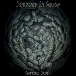 Imprisoned In Sorrow by Shattered Dreams