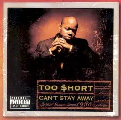 Can’t Stay Away by Too $hort