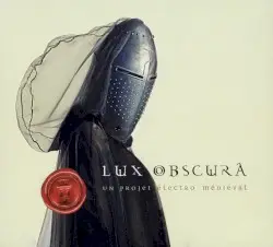 Lux Obscura: Un Projet électro-médiéval by Hughes de Courson