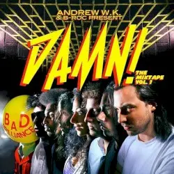 DAMN! The Mixtape, Vol. 1 by Andrew W.K. & B-Roc