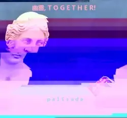 ｐａｌｉｓａｄｅ by 幽霊, T O G E T H E R!