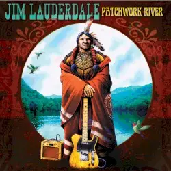 Patchwork River by Jim Lauderdale