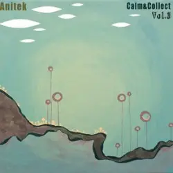 Calm & Collected Vol.3 by Anitek