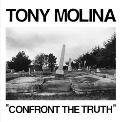 Confront the Truth by Tony Molina