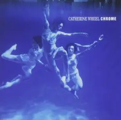 Chrome by Catherine Wheel