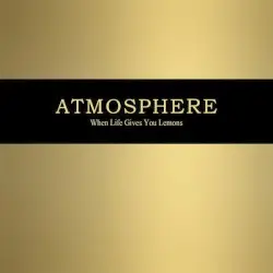 When Life Gives You Lemons, You Paint That Shit Gold by Atmosphere