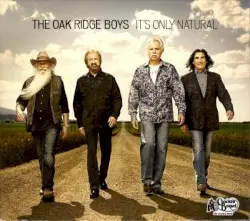 It’s Only Natural by The Oak Ridge Boys
